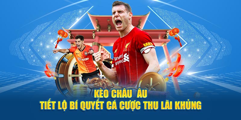 Cách tính tiền trong kèo châu âu